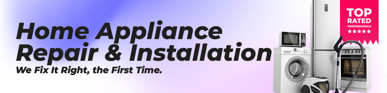 Home Appliance Repair & Installation